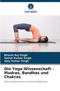 bokomslag Die Yoga-Wissenschaft - Mudras, Bandhas und Chakras