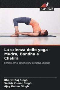 bokomslag La scienza dello yoga - Mudra, Bandha e Chakra