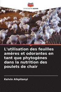 bokomslag L'utilisation des feuilles amres et odorantes en tant que phytognes dans la nutrition des poulets de chair