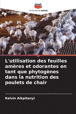 L'utilisation des feuilles amères et odorantes en tant que phytogènes dans la nutrition des poulets de chair