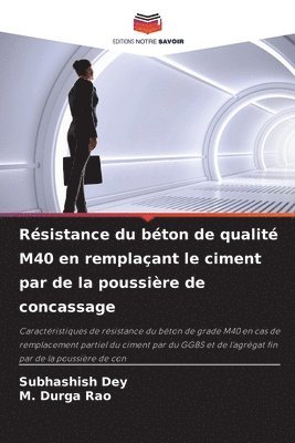 Subhashish Dey, M Durga Rao, M. Durga Rao - Résistance du béton de qualité M40 en remplaçant le ciment par de la poussière de concassage, Häftad
