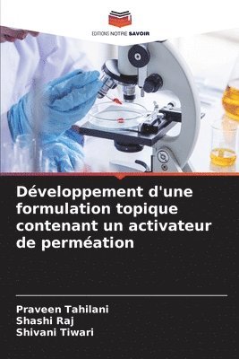 Praveen Tahilani, Shashi Raj, Shivani Tiwari - Développement d'une formulation topique contenant un activateur de perméation, Häftad