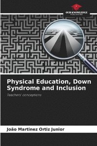 bokomslag Physical Education, Down Syndrome and Inclusion