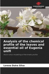 bokomslag Analysis of the chemical profile of the leaves and essential oil of Eugenia unifl