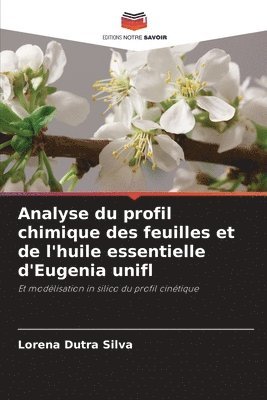 bokomslag Analyse du profil chimique des feuilles et de l'huile essentielle d'Eugenia unifl