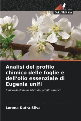 bokomslag Analisi del profilo chimico delle foglie e dell'olio essenziale di Eugenia unifl