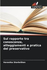 bokomslag Sul rapporto tra conoscenze, atteggiamenti e pratica del preservativo