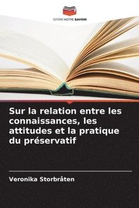 bokomslag Sur la relation entre les connaissances, les attitudes et la pratique du préservatif