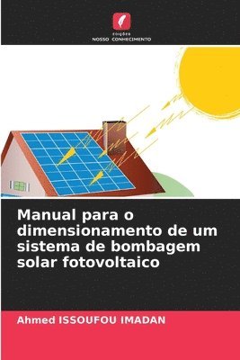 Ahmed Issoufou Imadan, Ahmed ISSOUFOU IMADAN - Manual para o dimensionamento de um sistema de bombagem solar fotovoltaico, Häftad