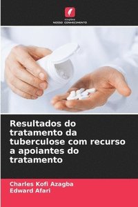 bokomslag Resultados do tratamento da tuberculose com recurso a apoiantes do tratamento