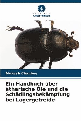 bokomslag Ein Handbuch ber therische le und die Schdlingsbekmpfung bei Lagergetreide