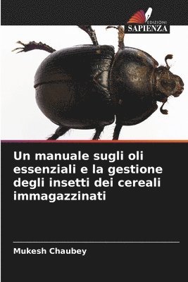 Un manuale sugli oli essenziali e la gestione degli insetti dei cereali immagazzinati 1