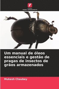 bokomslag Um manual de leos essenciais e gesto de pragas de insectos de gros armazenados