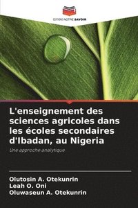 bokomslag L'enseignement des sciences agricoles dans les écoles secondaires d'Ibadan, au Nigeria