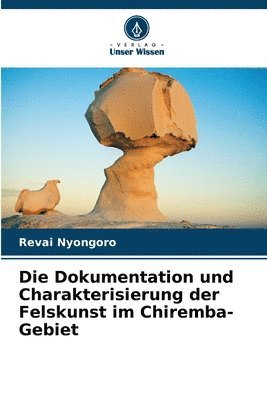 bokomslag Die Dokumentation und Charakterisierung der Felskunst im Chiremba-Gebiet