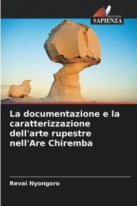 bokomslag La documentazione e la caratterizzazione dell'arte rupestre nell'Are Chiremba