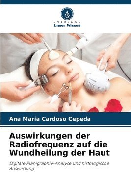 bokomslag Auswirkungen der Radiofrequenz auf die Wundheilung der Haut