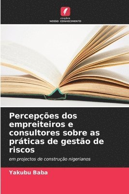 Percepes dos empreiteiros e consultores sobre as prticas de gesto de riscos 1