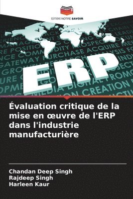 Chandan Deep Singh, Rajdeep Singh, Harleen Kaur - Évaluation critique de la mise en oeuvre de l'ERP dans l'industrie manufacturière, Häftad