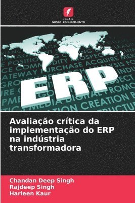 Chandan Deep Singh, Rajdeep Singh, Harleen Kaur - Avaliação crítica da implementação do ERP na indústria transformadora, Häftad