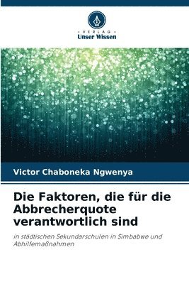 bokomslag Die Faktoren, die fr die Abbrecherquote verantwortlich sind