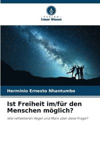 bokomslag Ist Freiheit im/fr den Menschen mglich?