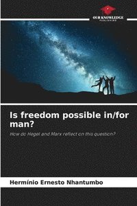 bokomslag Is freedom possible in/for man?