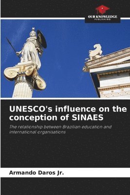 Armando Daros Jr, Jr. Daros, Armando, Armando Daros Jr. - UNESCO's influence on the conception of SINAES, Häftad