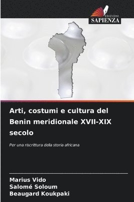 Marius Vido, Salomé Soloum, Beaugard Koukpaki - Arti, costumi e cultura del Benin meridionale XVII-XIX secolo, Häftad
