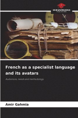 Amir Gahmia - French as a specialist language and its avatars, Häftad