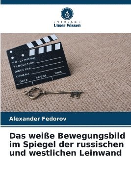 Alexander Fedorov - weiße Bewegungsbild im Spiegel der russischen und westlichen Leinwand, Häftad