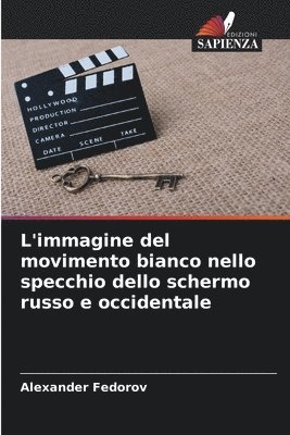 bokomslag L'immagine del movimento bianco nello specchio dello schermo russo e occidentale