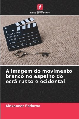 Alexander Fedorov - A imagem do movimento branco no espelho do ecrã russo e ocidental, Häftad
