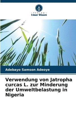 bokomslag Verwendung von Jatropha curcas L. zur Minderung der Umweltbelastung in Nigeria