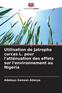 bokomslag Utilisation de Jatropha curcas L. pour l'atténuation des effets sur l'environnement au Nigeria