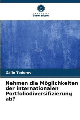 Galin Todorov - Nehmen die Möglichkeiten der internationalen Portfoliodiversifizierung ab?, Häftad
