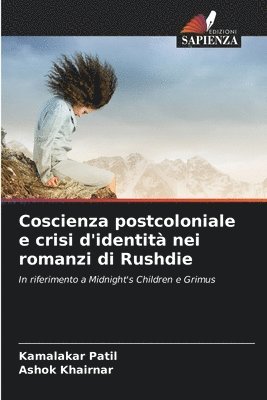 Kamalakar Patil, Ashok Khairnar - Coscienza postcoloniale e crisi d'identità nei romanzi di Rushdie, Häftad