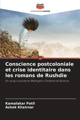 Conscience postcoloniale et crise identitaire dans les romans de Rushdie 1