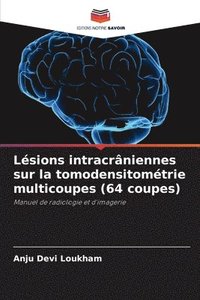 bokomslag Lsions intracrniennes sur la tomodensitomtrie multicoupes (64 coupes)