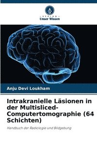 bokomslag Intrakranielle Läsionen in der Multisliced-Computertomographie (64 Schichten)