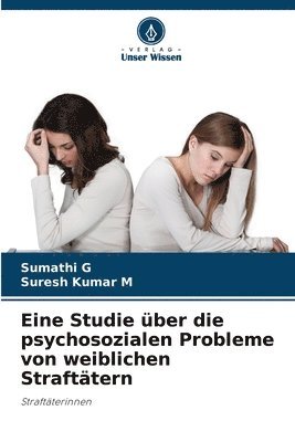 bokomslag Eine Studie über die psychosozialen Probleme von weiblichen Straftätern