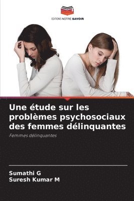 bokomslag Une tude sur les problmes psychosociaux des femmes dlinquantes