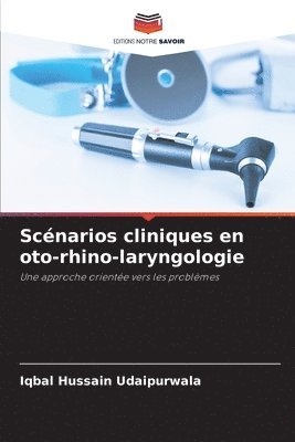 Scénarios cliniques en oto-rhino-laryngologie 1
