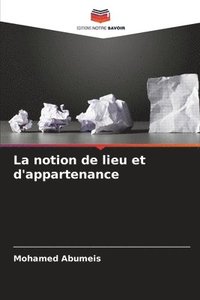 bokomslag La notion de lieu et d'appartenance