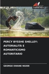 bokomslag Percy Bysshe Shelley: Autorialità E Romanticismo Autoritario