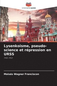 bokomslag Lysenkoisme, pseudo-science et rpression en URSS