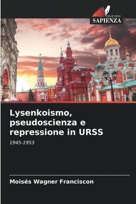 bokomslag Lysenkoismo, pseudoscienza e repressione in URSS