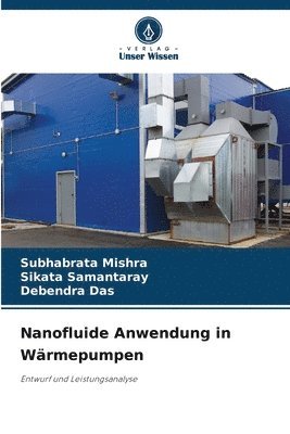 Subhabrata Mishra, Sikata Samantaray, Debendra Das - Nanofluide Anwendung in Wärmepumpen, Häftad