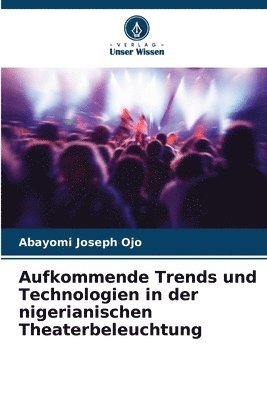 bokomslag Aufkommende Trends und Technologien in der nigerianischen Theaterbeleuchtung