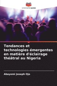 bokomslag Tendances et technologies mergentes en matire d'clairage thtral au Nigeria
